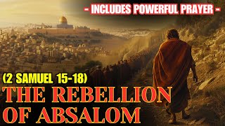 ✅The Rebellion of Absalom 2 Samuel 1518 The Biblical Drama of Absalom and David [upl. by Sinaj]