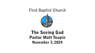 3 November 2024  The Seeing God  Pastor Matt Toupin  FBC Portland [upl. by Flita]