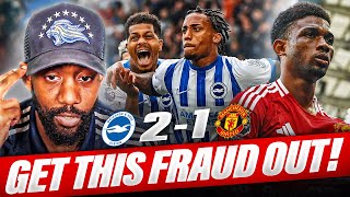 IM SICK GET THIS FRAUD OUT  Brighton vs Manchester United  MATCH REACTION [upl. by Harbot]