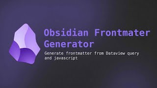 Obsidian Frontmatter Generator [upl. by Tolman520]