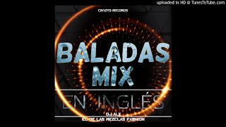 Baladas Mix En Ingles Vol1  Dj Alx El De Las Mezclas Fashion  Crazys Records [upl. by Chui]