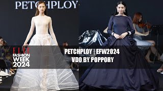 PETCHPLOY  ELLE FASHION WEEK 2024 EFW2024  VDO BY POPPORY [upl. by Nairehs]