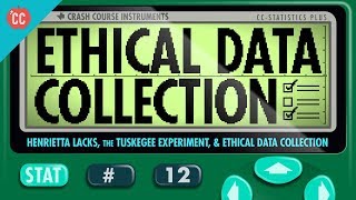 Henrietta Lacks the Tuskegee Experiment and Ethical Data Collection Crash Course Statistics 12 [upl. by Devaney]