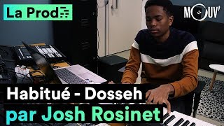 quotHabituéquot de Dosseh  comment Josh Rosinet a composé le hit [upl. by Uella]