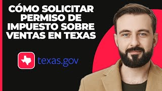 Cómo Solicitar Un Permiso De Impuesto Sobre Las Ventas En Texas 2024 [upl. by Acirfa]