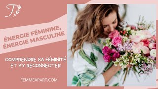 Énergie féminine et masculine mieux se comprendre pour rayonner [upl. by Brownley]