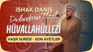 İshak Danış Muhteşem Tilavet  Lev Enzelna Haşr Suresi Son Ayetler [upl. by Gnouh220]