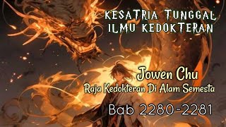 Bab 22802281  Kesatria Tunggal Ilmu Kedokteran  Raja Kedokteran Di Alam Semesta Jowen Chu [upl. by Aitercul]