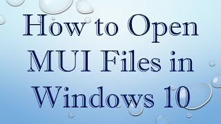 How to Open MUI Files in Windows 10 [upl. by Cheng161]