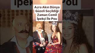 22 YIL ÖNCE AZRA AKIN DÜNYA GÜZELİ SEÇİLDİĞİ ZAMAN CEMİL İPEKÇİ İLE OLAN POZU ESKİDEN [upl. by Yatnoj]