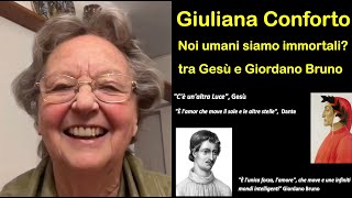 GIULIANA CONFORTO noi umani siamo immortali Ragionamenti tra Gesù e Giordano Bruno [upl. by Johansen]