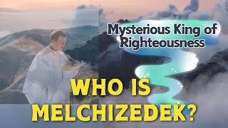 Who is Melchizedek  Mysterious King of Righteousness in the Old and the New Testament [upl. by Stein3]