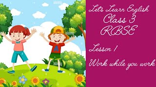 CLASS 3 LETS LEARN ENGLISH LESSON 1 WORK WHILE YOU WORK RBSE [upl. by Eli367]