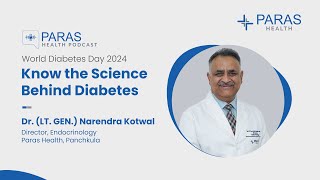 Know the The Science Behind Diabetes  Paras Health Podcast  Ep 1  Dr LT GEN Narendra Kotwal [upl. by Aihceyt]