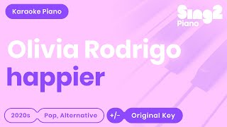 Olivia Rodrigo  happier Piano Karaoke [upl. by Sonja]