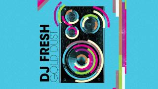 DJ Fresh  Gold Dust Audio Only [upl. by Yruama]