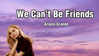 Ariana Grande We cant be friendsLyrics arianagrande wecantbefriends MUSICLYRICO [upl. by Ahsienad]