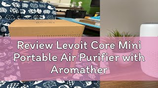 Review Levoit Core Mini Portable Air Purifier with Aromatherapy [upl. by Fanestil574]