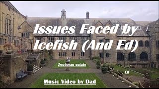 Issues Faced by Icefish and Ed  Zouéseau patate  Music Video [upl. by Eiclek]