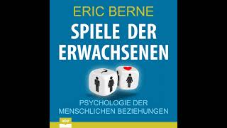 Eric Berne  Spiele der Erwachsenen  Psychologie der menschlichen Beziehungen [upl. by Chlo]