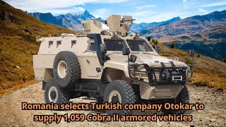 Romania selects Turkish company Otokar to supply 1059 Cobra II armored vehicles [upl. by Barrie]