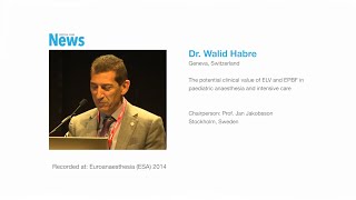 The potential value of ELV and EPBF in pediatric anesthesia and intensive care Dr Walid Habre [upl. by Oeram]