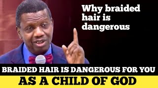 This Is The Reason Why Braided Hair Is Dangerous For You As A Child Of God Pastor Enoch Adeboye [upl. by Gerhardine]