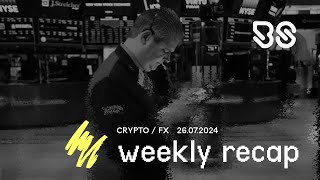 BS Weekly Recap CRYPTOFX 26072024 [upl. by Tdnarb]