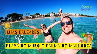 🌴 Viagem inesquecível para as Ilhas Baleares Espanha Playa de Muro e Palma de Mallorca [upl. by Eidson]