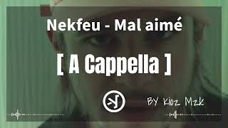 Nekfeu — mal aimé  A cappella [upl. by Darleen988]