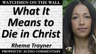 “What It Means to Die in Christ” – Powerful Prophetic Encouragement from Rhema Trayner [upl. by Ardnajela]