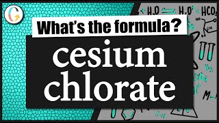 How to write the formula for cesium chlorate [upl. by Tenney386]