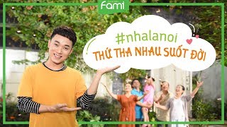 MV Nhà Là Nơi 2018  Trúc Nhân  Fami chúc mừng Ngày Gia Đình Việt Nam [upl. by Holsworth]