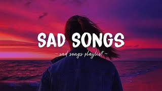 Sad Songs ♫ Sad songs playlist for broken hearts  Depressing Songs 2024 That Will Make You Cry [upl. by Kcirddec125]