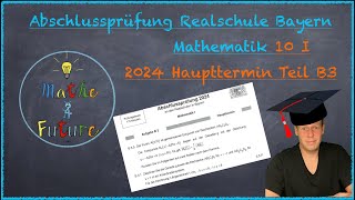 Abschlussprüfung Mathematik Realschule Bayern Haupttermin 2024 Teil B3 10I [upl. by Encratis]