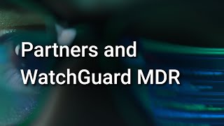 Enterpriseclass MDR Powered by WatchGuard  WatchGuard Technologies [upl. by Ainatit641]