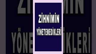 ZİHNİMİN YÖNETEMEDİKLERİ [upl. by Walke]