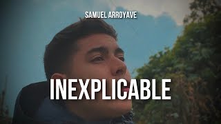 Inexplicable  Samuel Arroyave [upl. by Goldman]