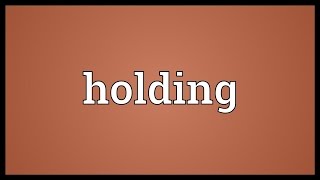 Holding Meaning [upl. by Imoian]