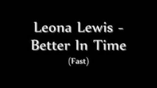 Leona Lewis  Better In Time fastchipmunk [upl. by Oiceladni918]