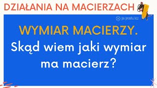 Wymiar macierzy Jak określić Co to jest wymiar macierzy Przykłady i zadania z wymiarem macierzy [upl. by Semreh]