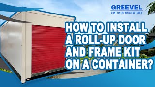 How to Install a RollUp Door and Frame Kit on a Container？ [upl. by Llevart]