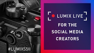 LUMIX Live  The S5II for Social Media Content [upl. by Atsirak]