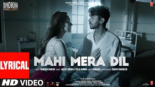 Mahi Mera Dil Lyrical Dhokha Round D Corner  Arijit Tulsi  Khushalii Aparshakti Tanishk Kumaar [upl. by Eelaroc]