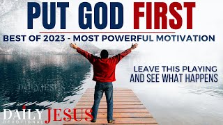 PUT GOD FIRST  Best Sermons Of 2023 Christian Motivation Videos  3 Hours Daily Jesus Devotional [upl. by Elletsyrk]