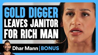 GOLD DIGGER LEAVES JANITOR For RICH MAN  Dhar Mann Bonus [upl. by Elleiad]