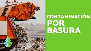 BASURA y RESIDUOS  CONTAMINACIÓN por BASURA CAUSAS y CONSECUENCIAS [upl. by Ameerak]