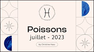 Horoscope Poissons ♓️ Juillet 2023 par Christine Haas [upl. by Ayad]