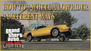 Gta5 Online HOW TO 3 WHEEL LOWRIDER THREE DIFFRENT WAYS Tutorial Criminal Enterprises [upl. by Glorianna]