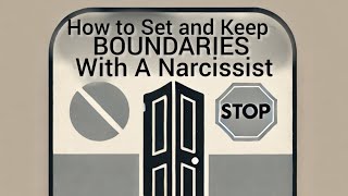 How to Set and Keep Clear Boundaries with A Narcissist [upl. by Saoj50]